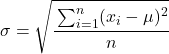 \sigma=\sqrt{\cfrac{\sum_{i=1}^{n}(x_{i}-\mu)^2}{n}}